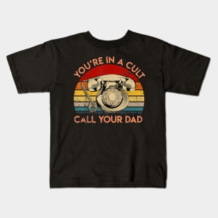 You'Re In A Cult Call Your Dad Vintage Father'S Day Kids T-Shirt